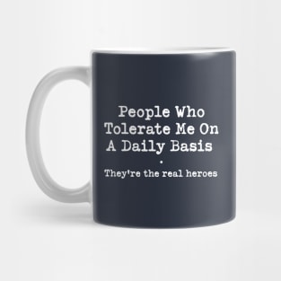 People who tolerate me on a daily basis Novelty Offensive Mug